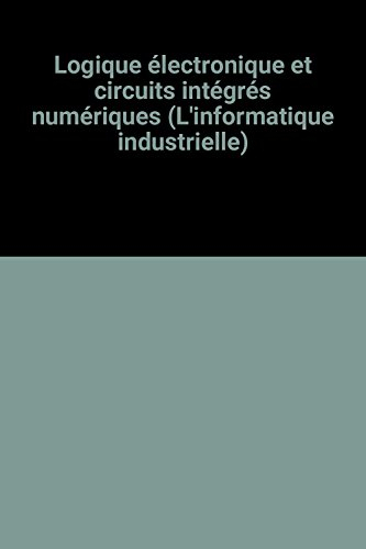 logique électronique et circuits intégrés numériques : technologie, principes de fonctionnement élec
