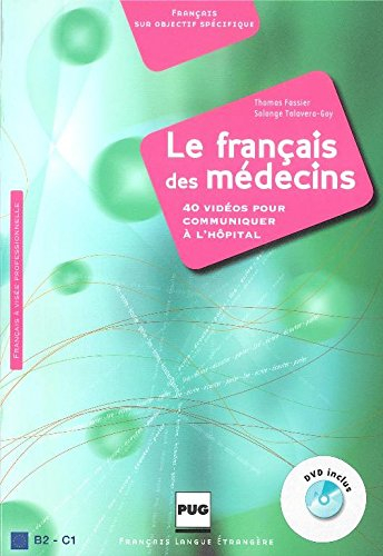 Le français des médecins, B2-C1 : 40 vidéos pour communiquer à l'hôpital : français à visée professi