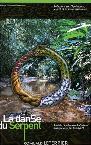 la danse du serpent, réflexions sur l'ayahuasca, le réel, et le savoir visionnaire