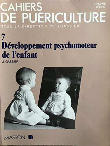Cahiers de puériculture. Vol. 7. Développement psychomoteur de l'enfant : les étapes de la socialisa