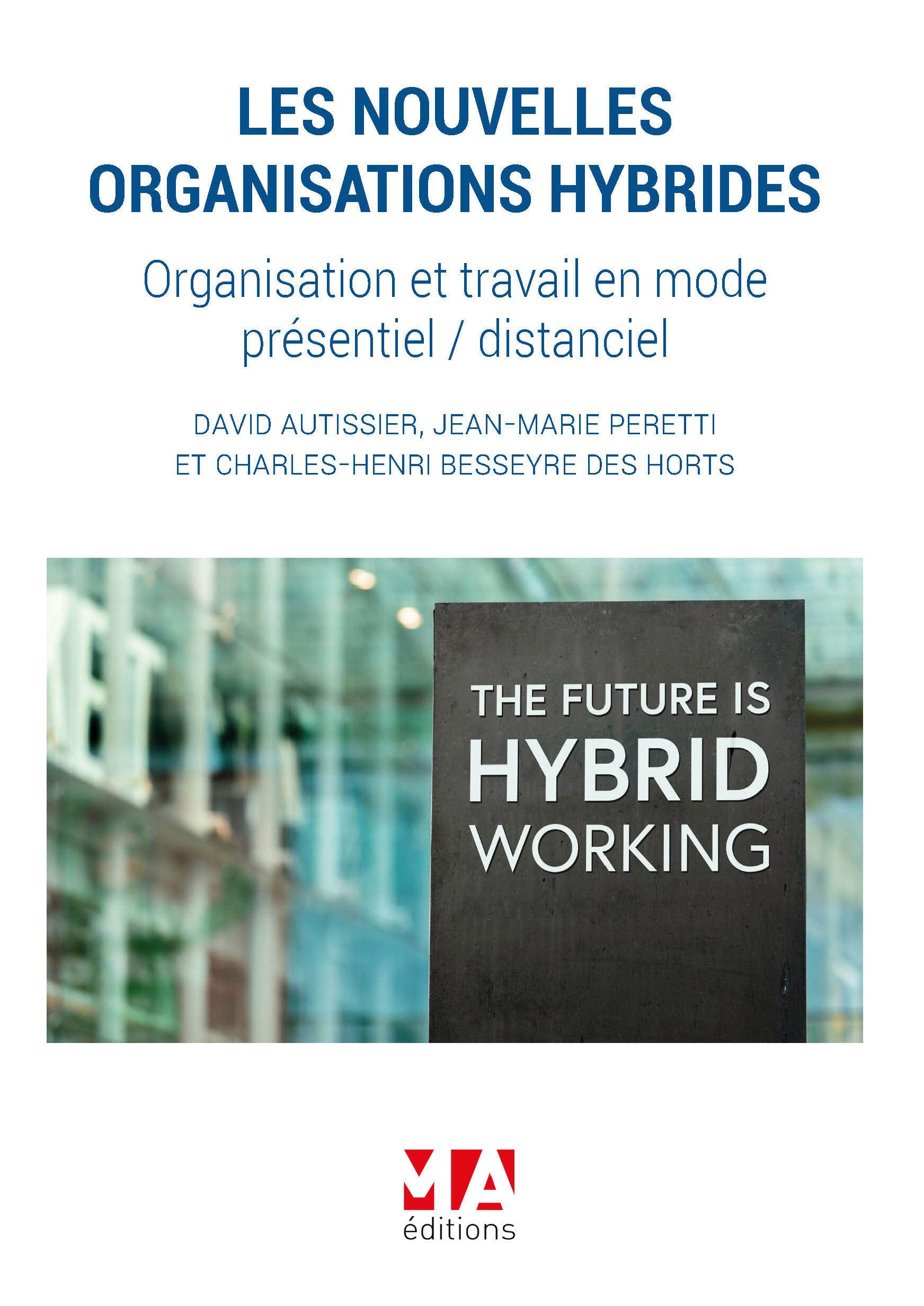 Les nouvelles organisations hybrides: Organisation et travail en mode présentiel (2022)