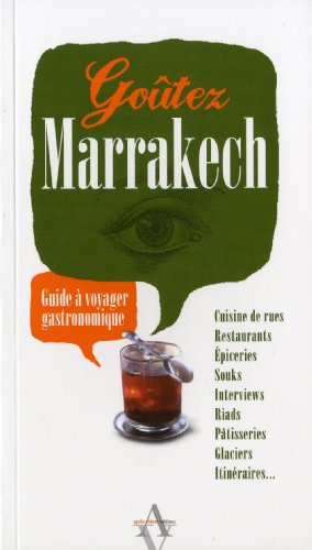 Goûtez Marrakech : guide à voyager gastronomique