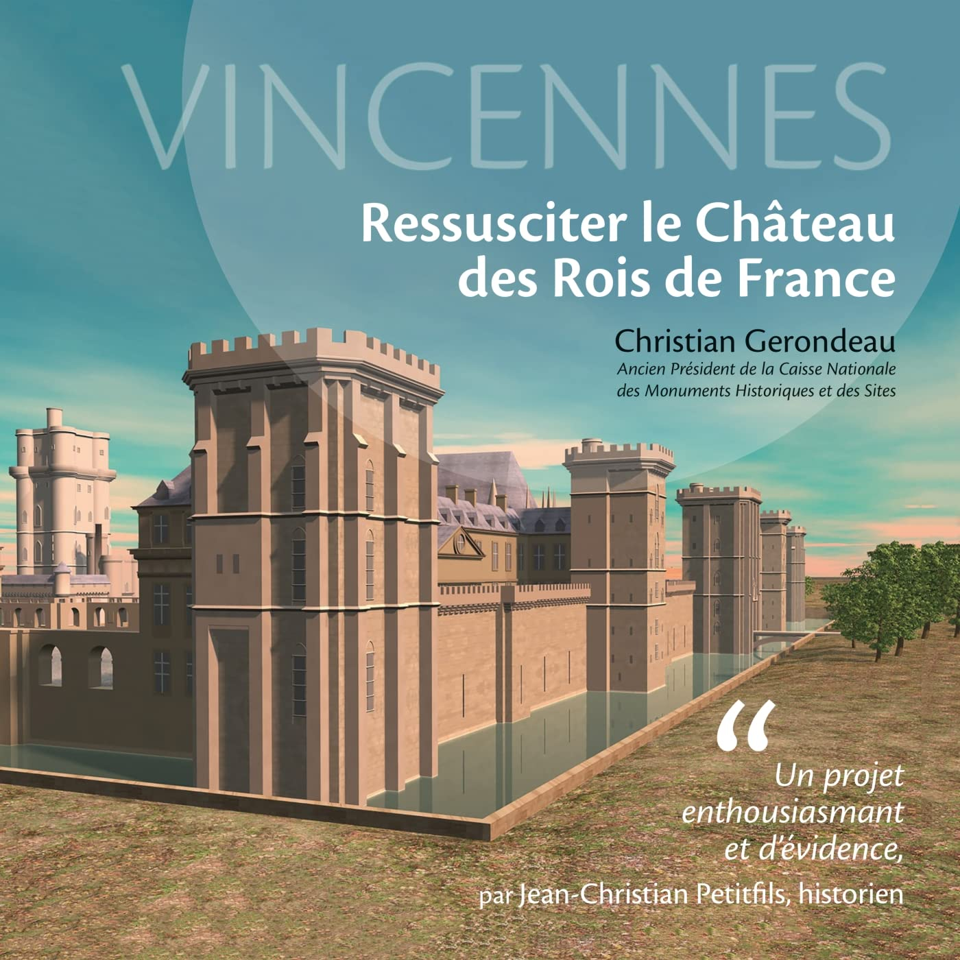 Vincennes : ressusciter le château des rois de France