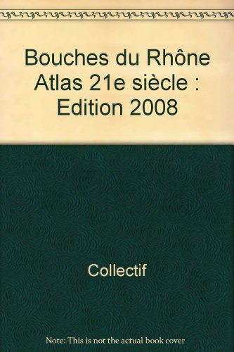bouches du rhône atlas 21e siècle : edition 2008