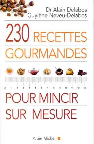 230 recettes gourmandes pour mincir sur mesure