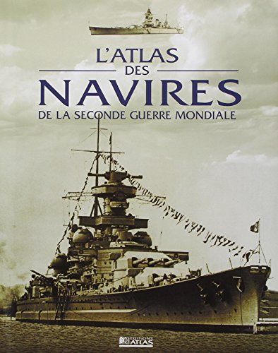 L'atlas des navires de la Seconde Guerre mondiale