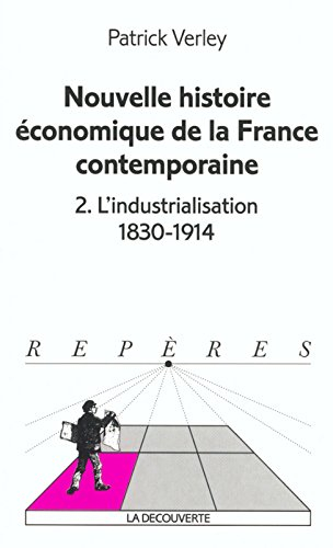Nouvelle histoire économique de la France contemporaine. Vol. 2. L'industrialisation : 1830-1914