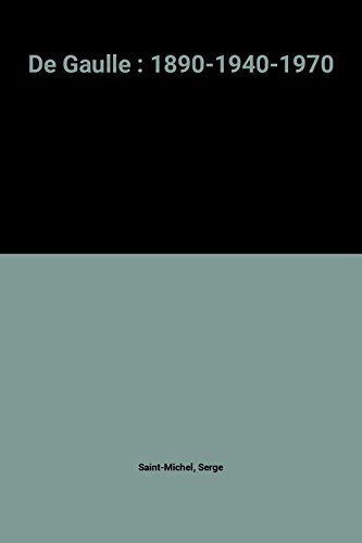 de gaulle : 1890-1940-1970