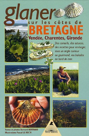 Glaner en Bretagne : et sur les côtes de Vendée, Charentes et Gironde