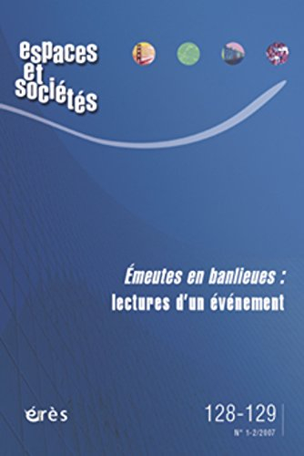 Espaces et sociétés, n° 128-129. Emeutes en banlieues : lectures d'un événement