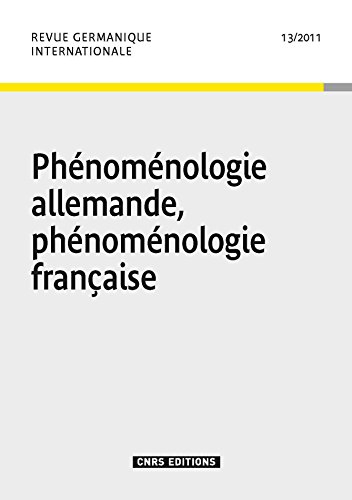 Revue germanique internationale, n° 13. Phénoménologie allemande, phénoménologie française