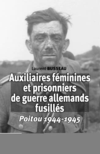 Auxiliaires féminines et prisonniers de guerre allemands fusillés : Poitou 1944-1945