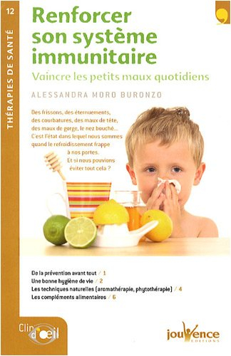 Renforcer son système immunitaire : vaincre les petits maux quotidiens