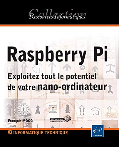 Raspberry Pi : exploitez tout le potentiel de votre nano-ordinateur