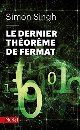 Le dernier théorème de Fermat : l'histoire de l'énigme qui a défié les plus grands esprits du monde 