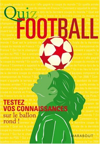 Quiz sport. Vol. 2. Quiz football : testez vos connaissances sur le ballon rond !