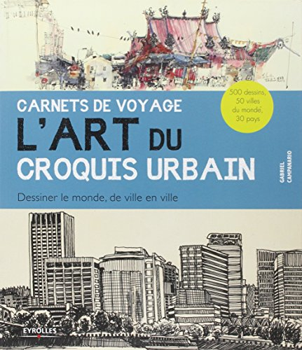 Carnets de voyage, l'art du croquis urbain : dessiner le monde, de ville en ville