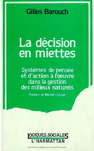 La Décision en miettes : systèmes de pensée et d'action à l'oeuvre dans la gestion des milieux natur