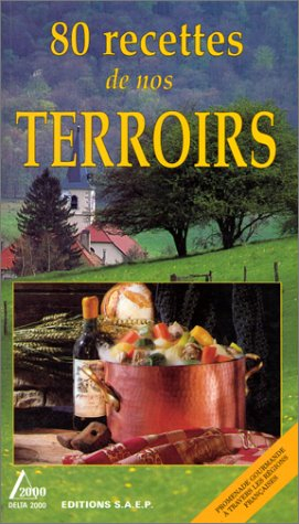 80 recettes de nos terroirs