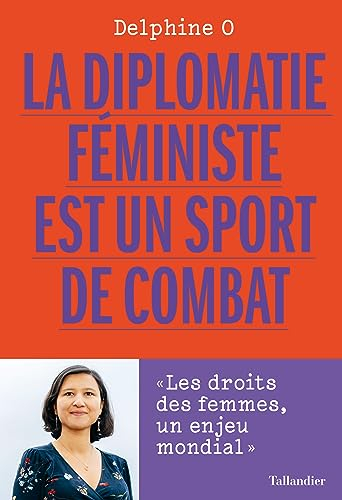 La diplomatie féministe est un sport de combat : les droits des femmes, un enjeu mondial