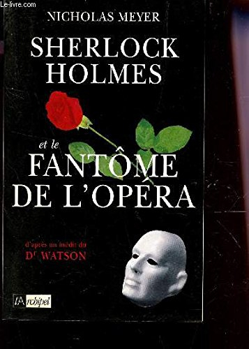 Sherlock Holmes et le fantôme de l'Opéra : d'après un inédit du Dr John H. Watson