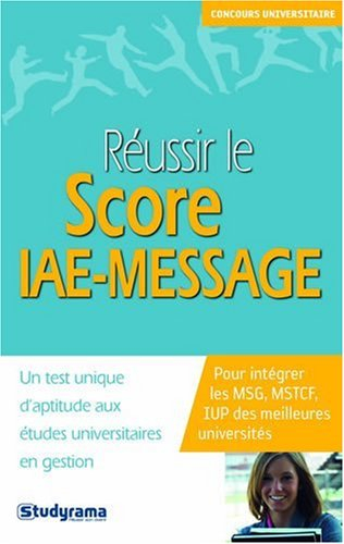 Réussir le Score IAE-Message : un test unique d'aptitude aux études universitaires en gestion
