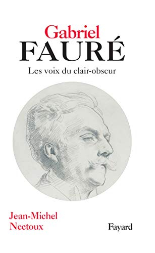 Gabriel Fauré : les voix du clair-obscur