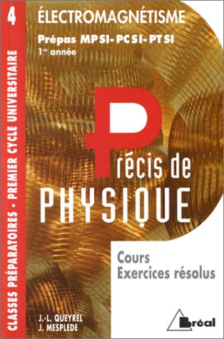 Précis de physique. Vol. 4. Electromagnétisme : MPSI, PCSI, PTSI 1re année
