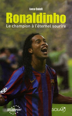 Ronaldinho : le champion à l'éternel sourire