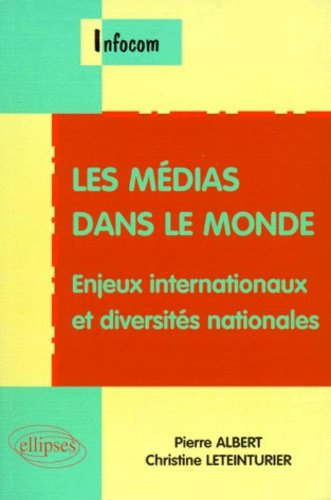 Les médias dans le monde : enjeux internationaux et diversités nationales