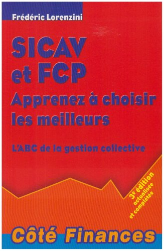 Sicav et FCP : apprenez à choisir les meilleurs : l'abc de la gestion collective