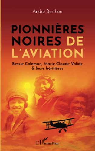 Pionnières noires de l'aviation : Bessie Coleman, Marie-Claude Valide & leurs héritières