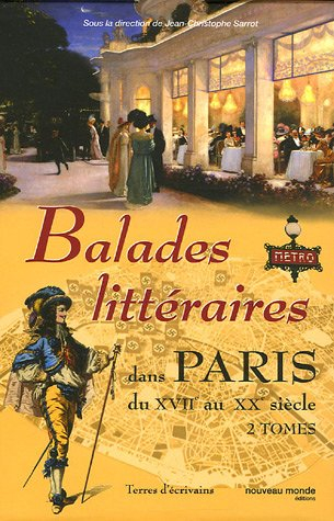 balades littéraires dans paris en 2 tomes : du xviie au xixe siècle , 1900-1945