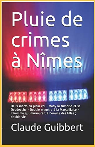 Pluie de crimes à Nîmes: Deux morts en plein vol - Mady la Nîmoise et sa Deudeuche - Double meurtre 