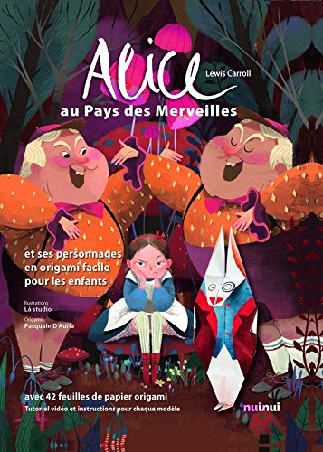 Alice au pays des merveilles, Lewis Carroll : et ses personnages en origami facile pour les enfants