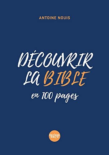 Découvrir la Bible : en 100 pages