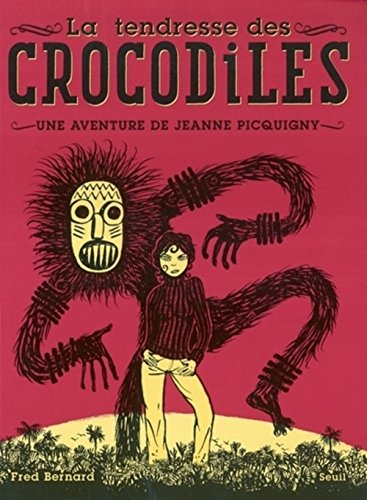 Une aventure de Jeanne Picquigny. La tendresse des crocodiles