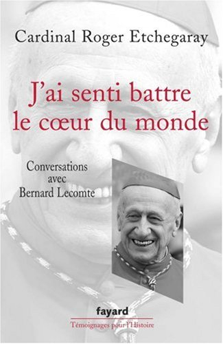 J'ai senti battre le coeur du monde : conversations avec Bernard Lecomte