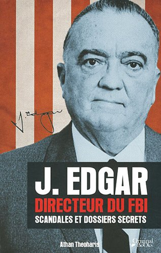 J. Edgar, directeur du FBI : scandales et dossiers secrets