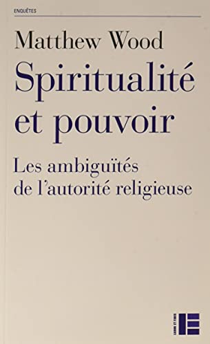 Spiritualité et pouvoir : les ambiguïtés de l'autorité religieuse