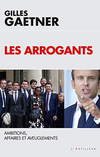 Les arrogants : ambitions, affaires et aveuglements