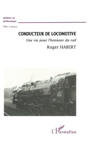 Conducteur de locomotive : une vie pour l'honneur du rail