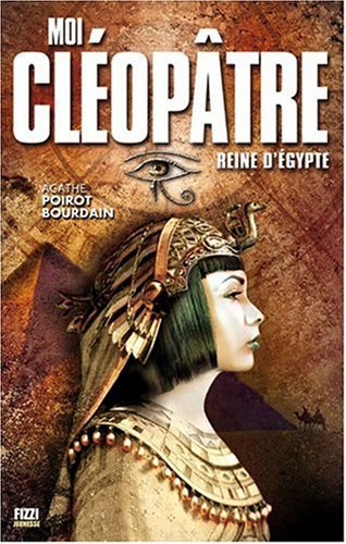 Moi, Cléopâtre reine d'Egypte