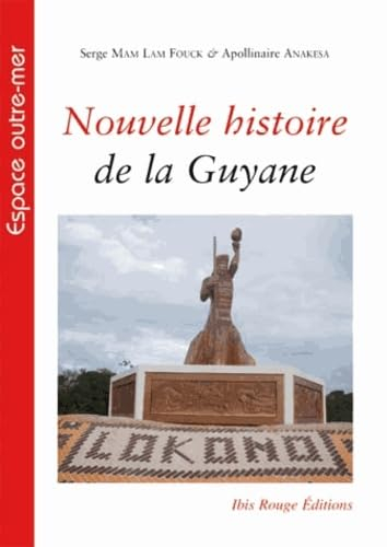 Nouvelle histoire de la Guyane française : des souverainetés amérindiennes aux mutations de la socié