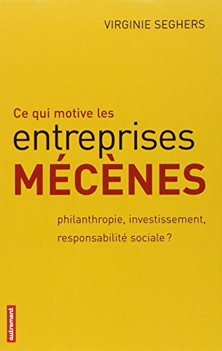 Ce qui motive les entreprises mécènes : philanthropie, investissement, responsabilité sociale ?