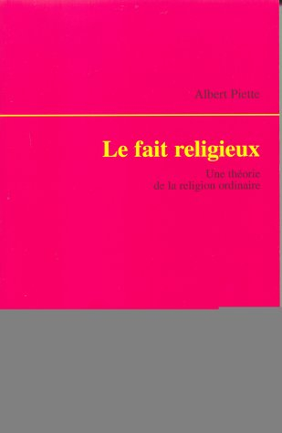 Le fait religieux : une théorie de la religion ordinaire