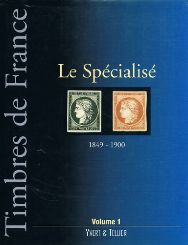 Timbres de France. Vol. 1. Le spécialisé France : 1849-1900