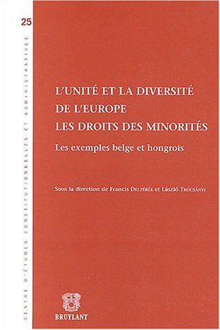 L'unité et la diversité de l'Europe : les droits des minorités : les exemples belge et hongrois