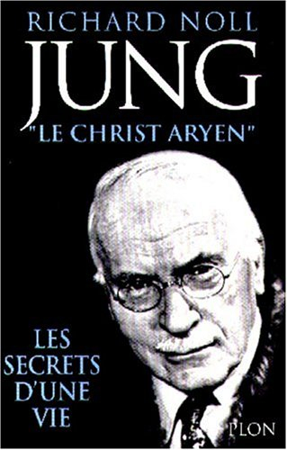 Jung, le Christ aryen : les secrets d'une vie