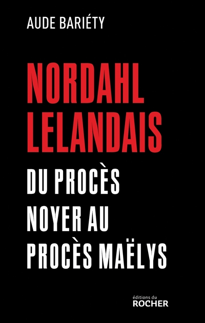 Nordahl Lelandais : du procès Noyer au procès Maëlys